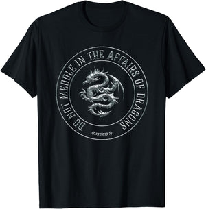 Do Not Meddle in the Affairs of Dragons T-Shirt - T-Shirt | Black