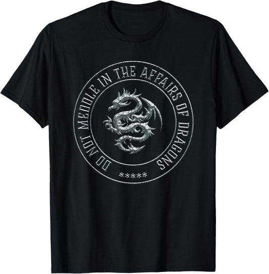 Do Not Meddle in the Affairs of Dragons T-Shirt - T-Shirt | Black