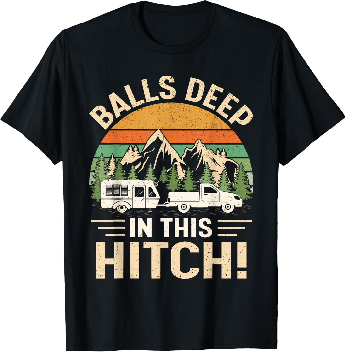 Balls Deep In This Hitch Camper Vintage Camping T-Shirt - T-Shirt | Black