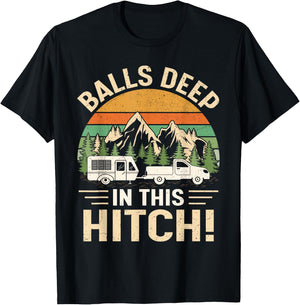 Balls Deep In This Hitch Camper Vintage Camping T-Shirt - T-Shirt | Black