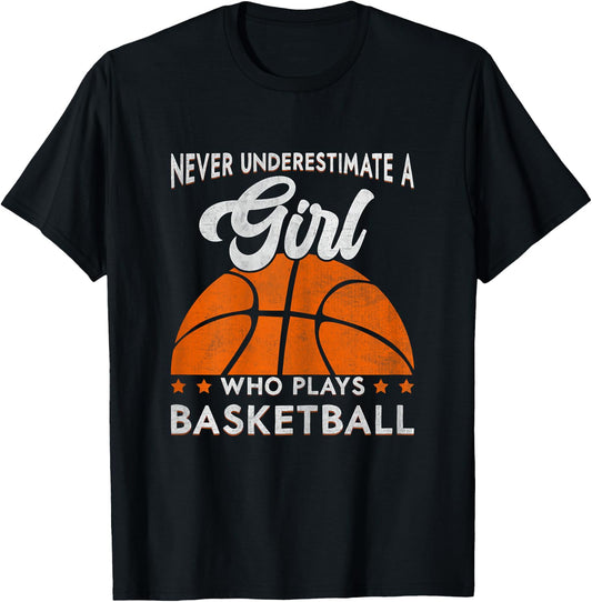 Basketball Never Underestimate A Girl Who Plays Basketball T-Shirt - T-Shirt | Black