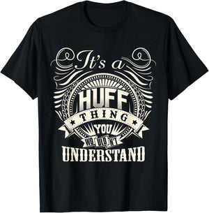 It's A HUFF Thing You Wouldn't Understand HUFF Family T-Shirt - T-Shirt | Black