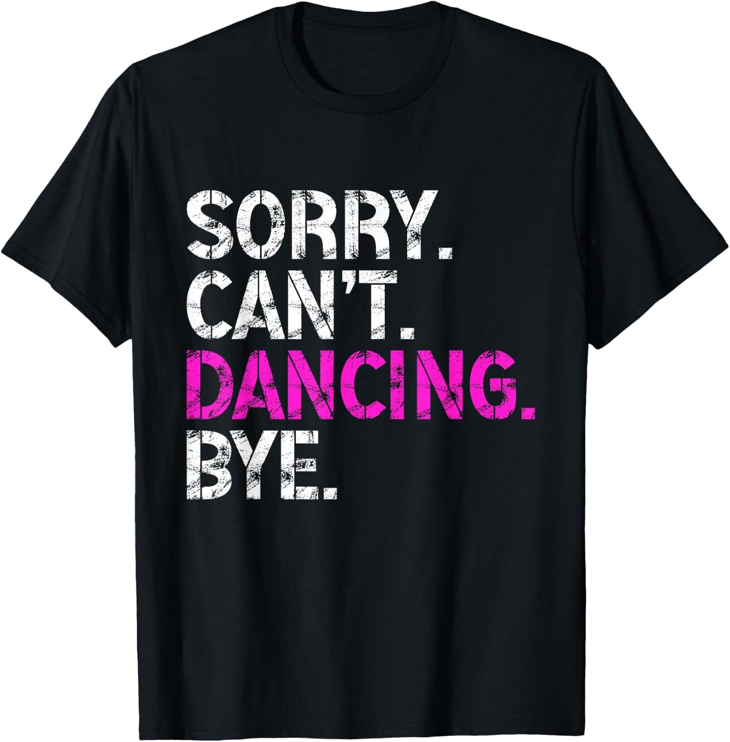 Sorry Can't Dancing Bye Funny Dancing Men T-Shirt - T-Shirt | Black
