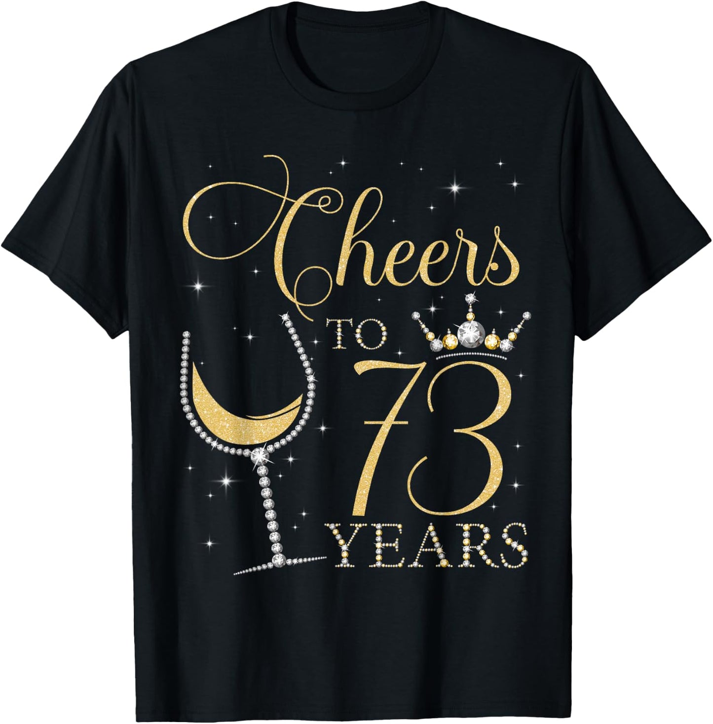Cheers to 73 Years Old Bday 73rd Birthday Party Queen Woman T-Shirt - T-Shirt | Black