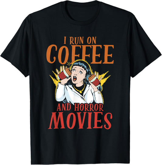 I Run On Coffee And Horror Movies Scary Films Horror Movie T-Shirt - T-Shirt | Black