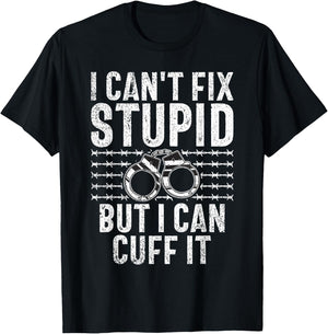 I cant fix stupid but i can cuff it Correctional Officer T-Shirt - T-Shirt | Black