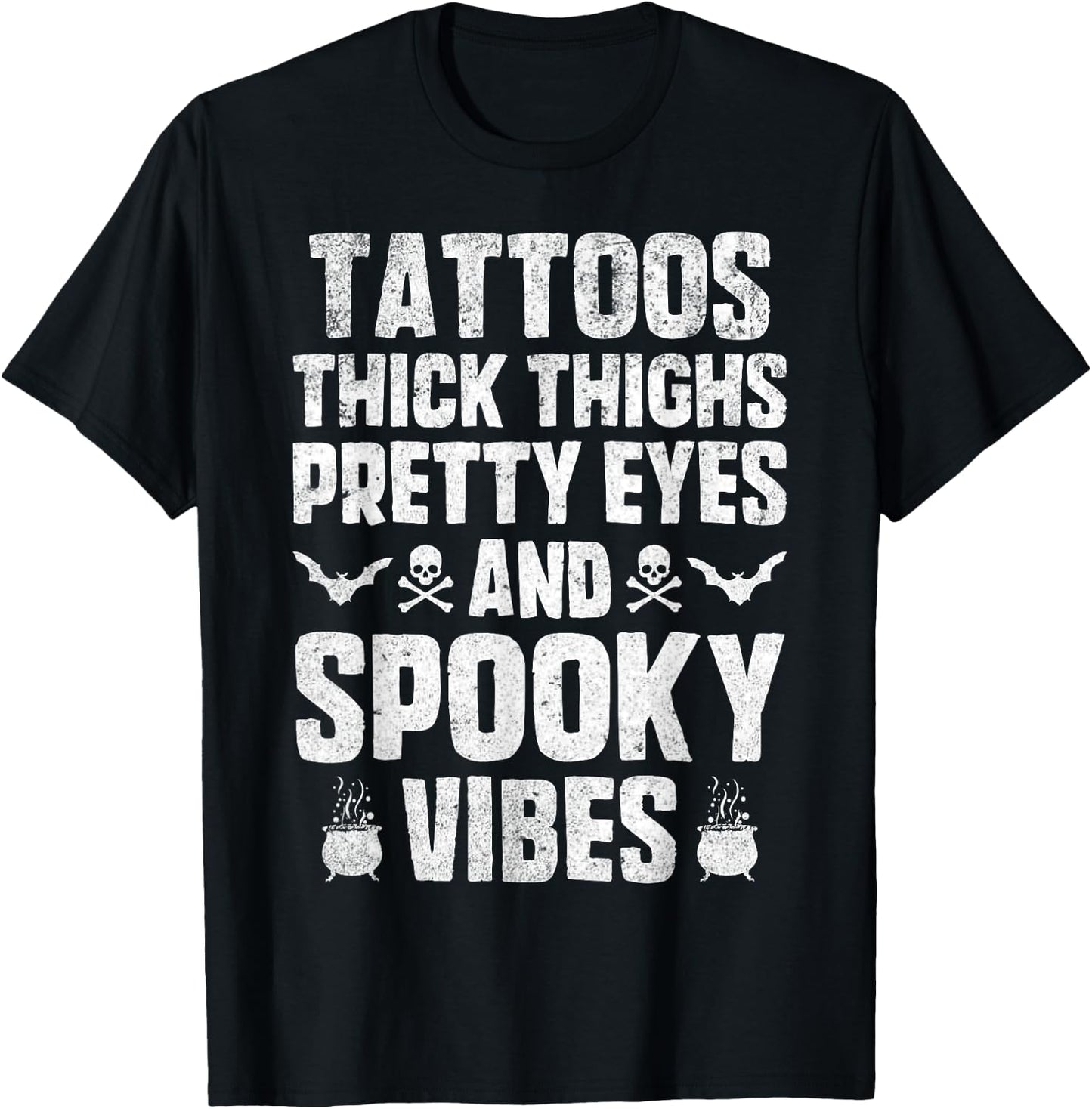 Tattoos Thich Thighs Pretty Eyes And Spooky Vibes Halloween T-Shirt - T-Shirt | Black