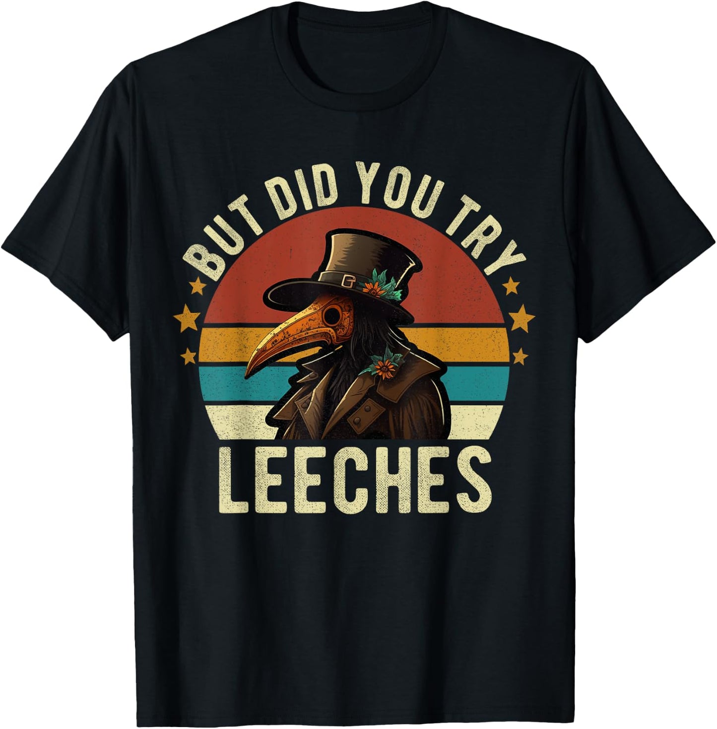 But did you try Leeches Plague Doctor Mask Cloak Funny T-Shirt - T-Shirt | Black