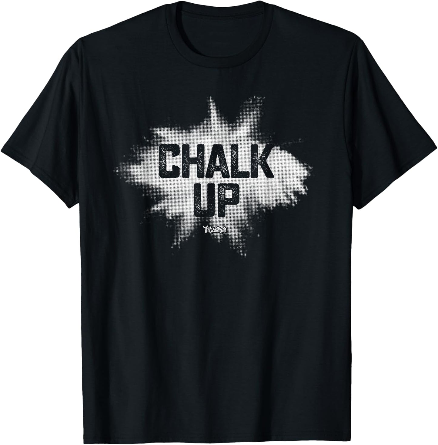 Chalk Up! Funny Fit2Serve Fitness & Gym Chalk T-Shirt - T-Shirt | Black