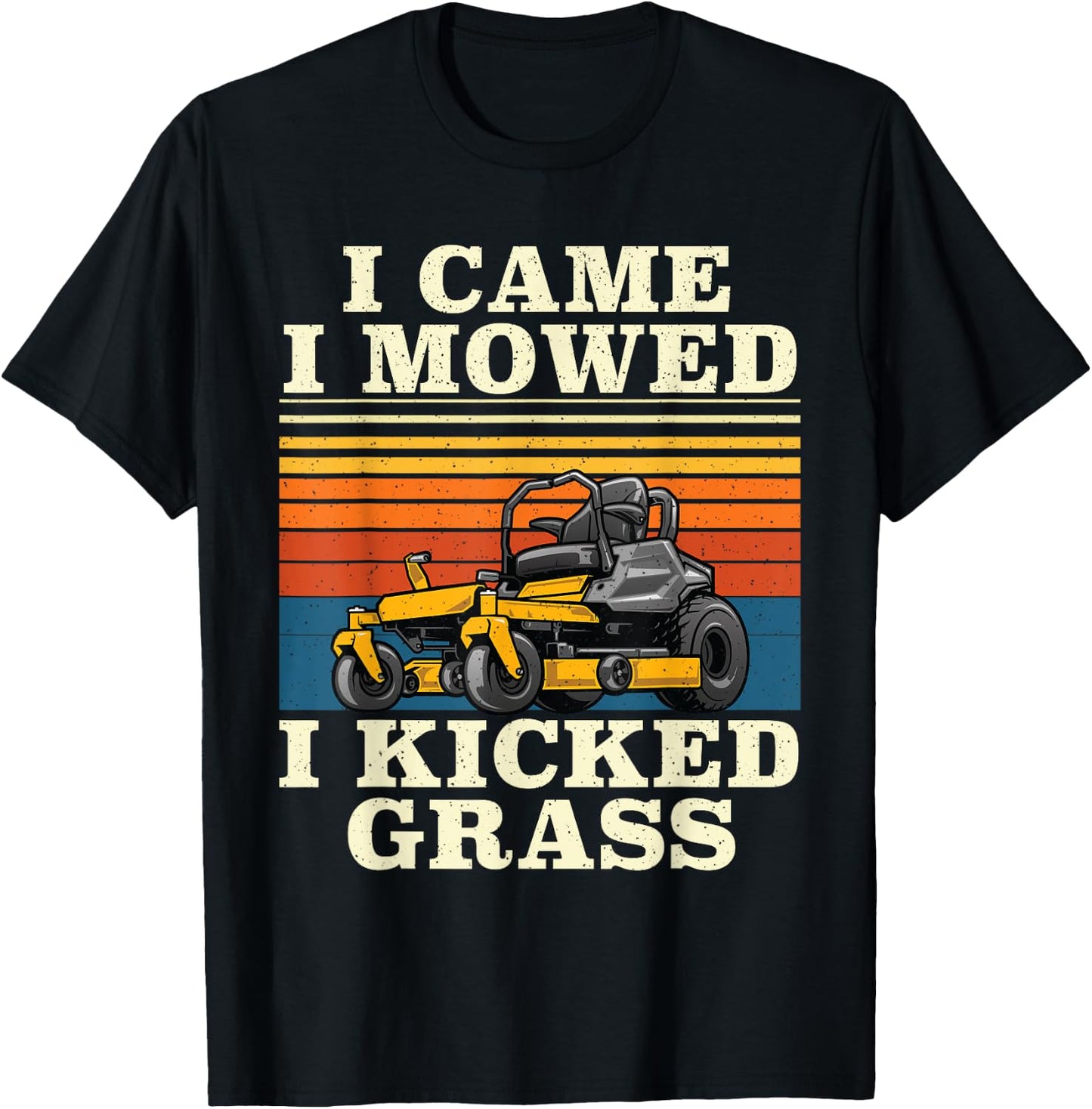 I Came I Mowed I Kicked Grass - Lawn Mower Landscaping T-Shirt - T-Shirt | Black