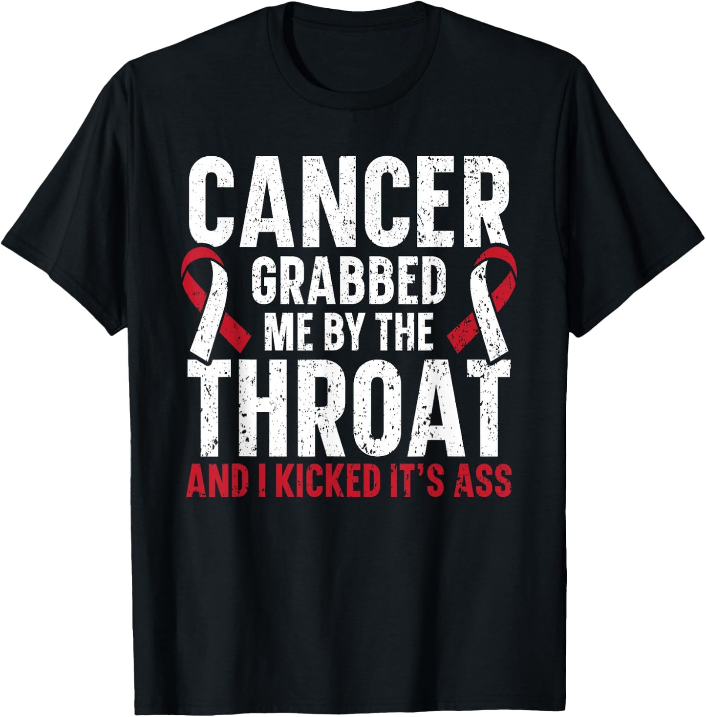 Cancer Grabbed Me By The Throat And I Kicked It's Ass T-Shirt - T-Shirt | Black