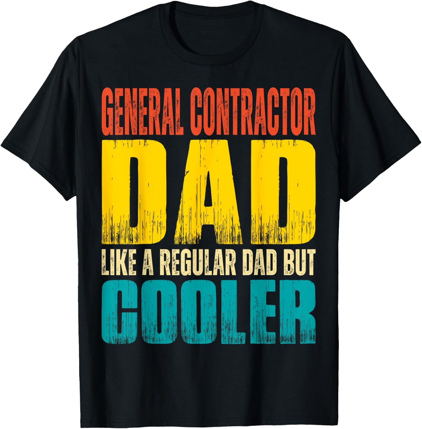 General Contractor Dad - Like a Regular Dad but Cooler T-Shirt - T-Shirt | Black