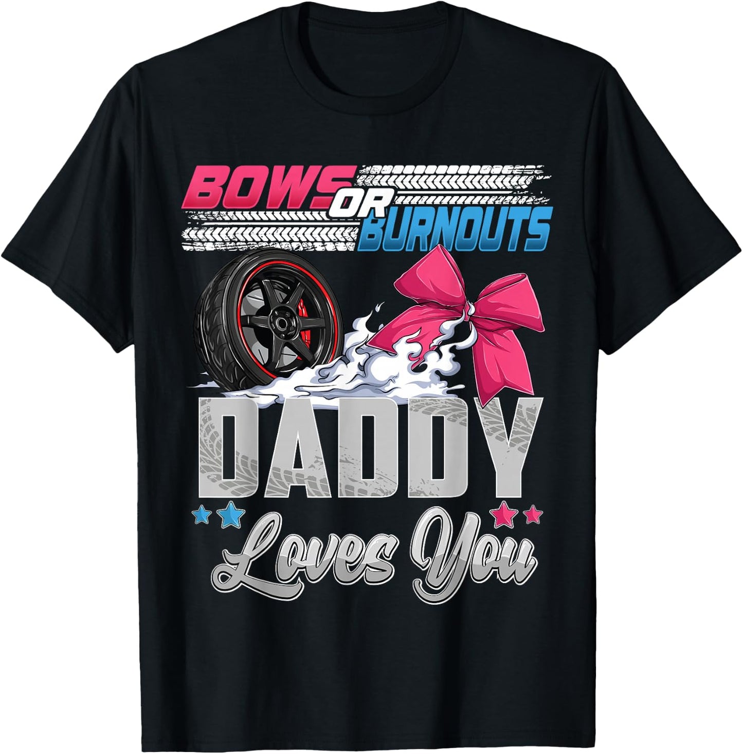 burnouts or bows gender reveal Party Announcement Daddy T-Shirt - T-Shirt | Black