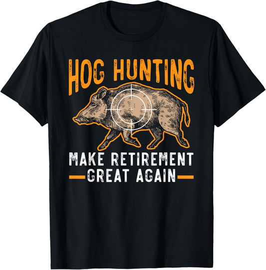 Hog Hunting Make Retirement Great Again Boar Hunter T-Shirt - T-Shirt | Black