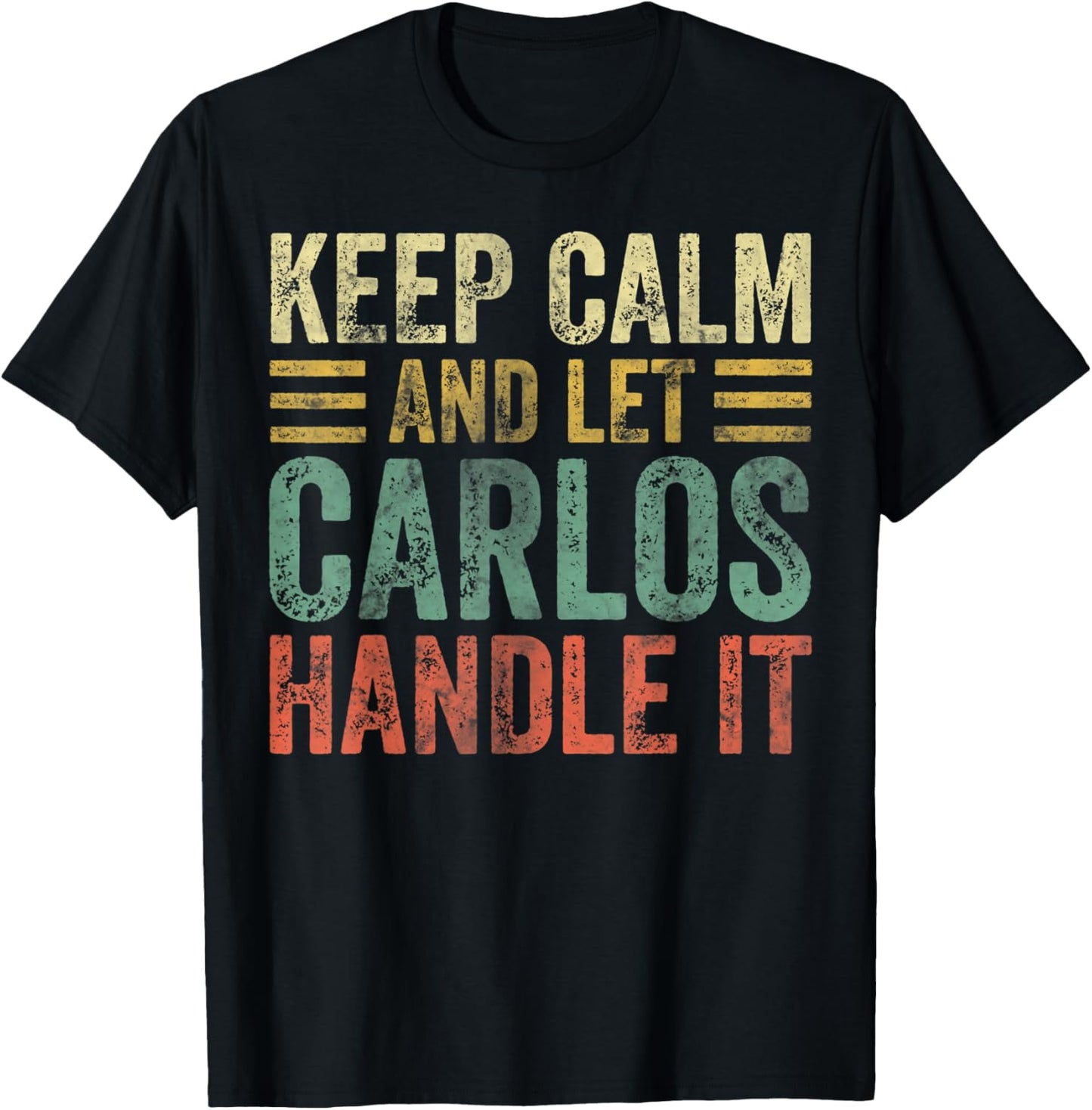 Personalized Name Shirt Keep Calm And Let Carlos Handle it T-Shirt - T-Shirt | Black