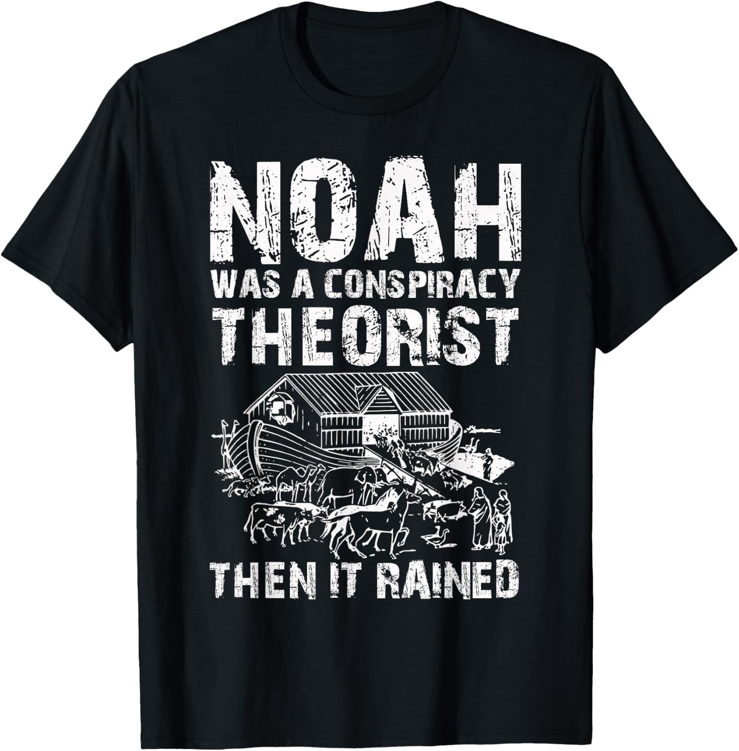 Conservative Funny Christian Noah Was A Conspiracy Theorist T-Shirt - T-Shirt | Black