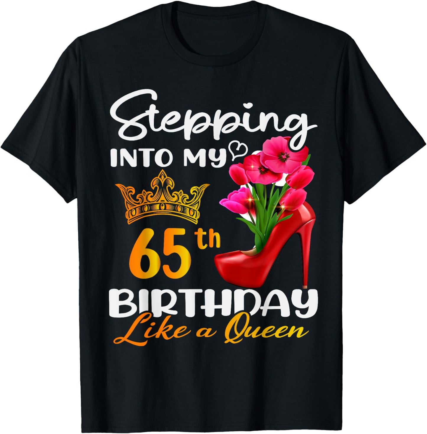 Stepping Into My 65th Birthday Like A Queen For 65 Years Old T-Shirt - T-Shirt | Black