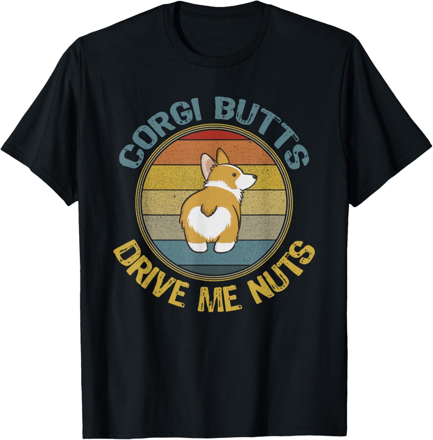 Corgi Butts Drive Me Nuts Welsh Puppy Mom Dog Dad Fun Retro T-Shirt - T-Shirt | Black