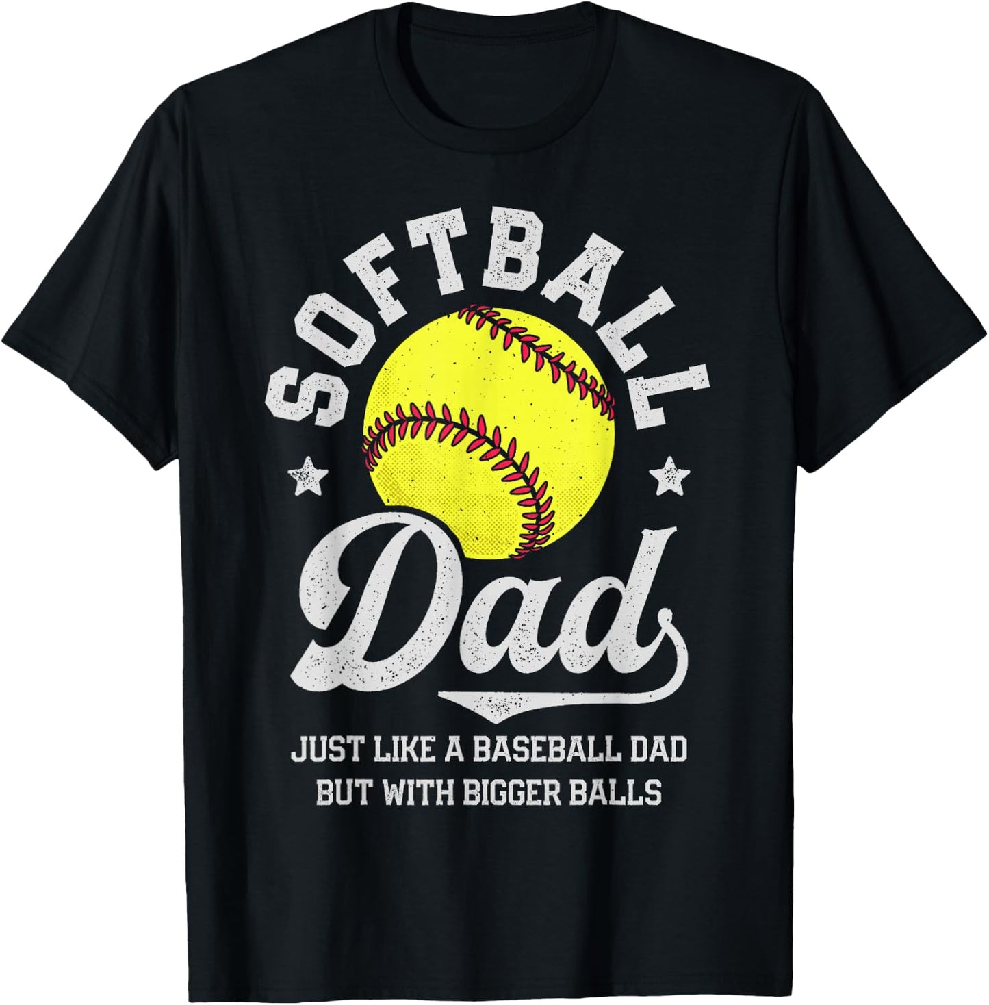Softball Dad Like Baseball But With Bigger Balls Fathers Day T-Shirt - T-Shirt | Black