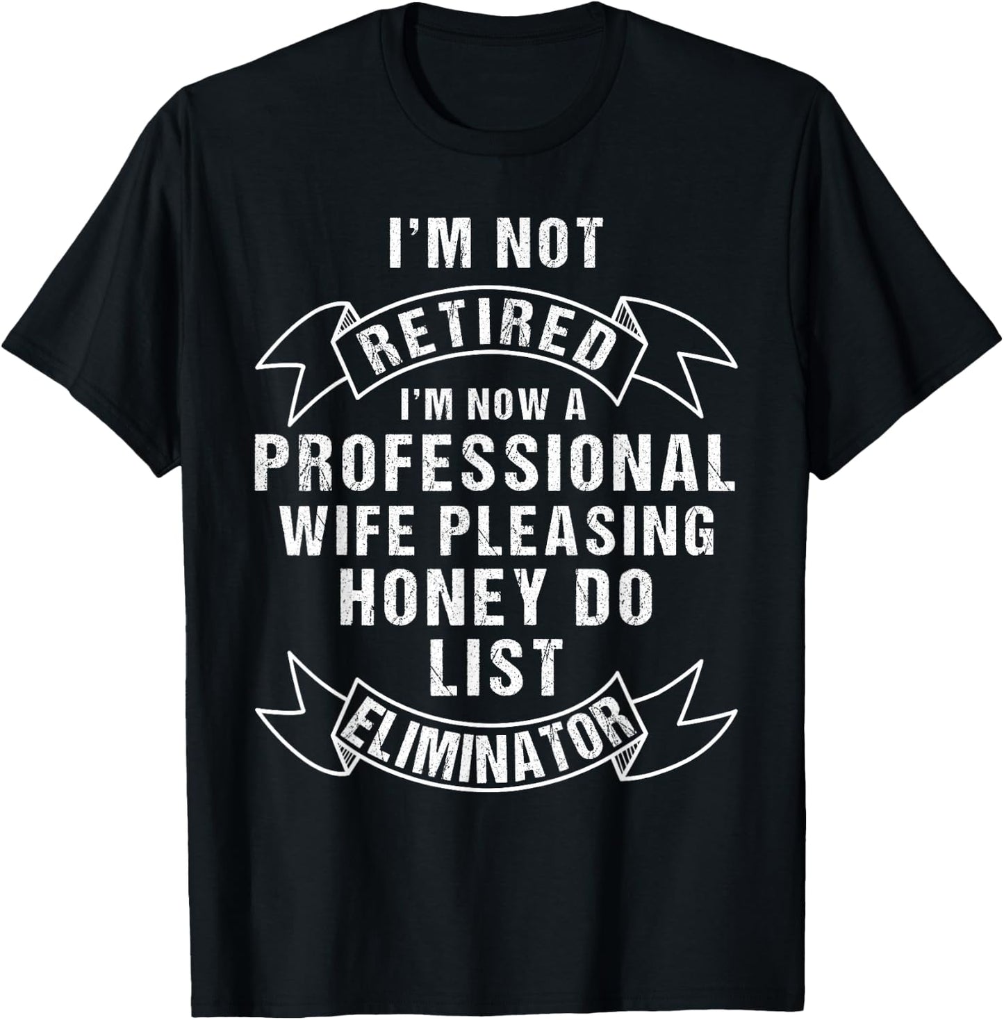 I'm Not Retired Honey Do List Retirement for Husband T-Shirt - T-Shirt | Black