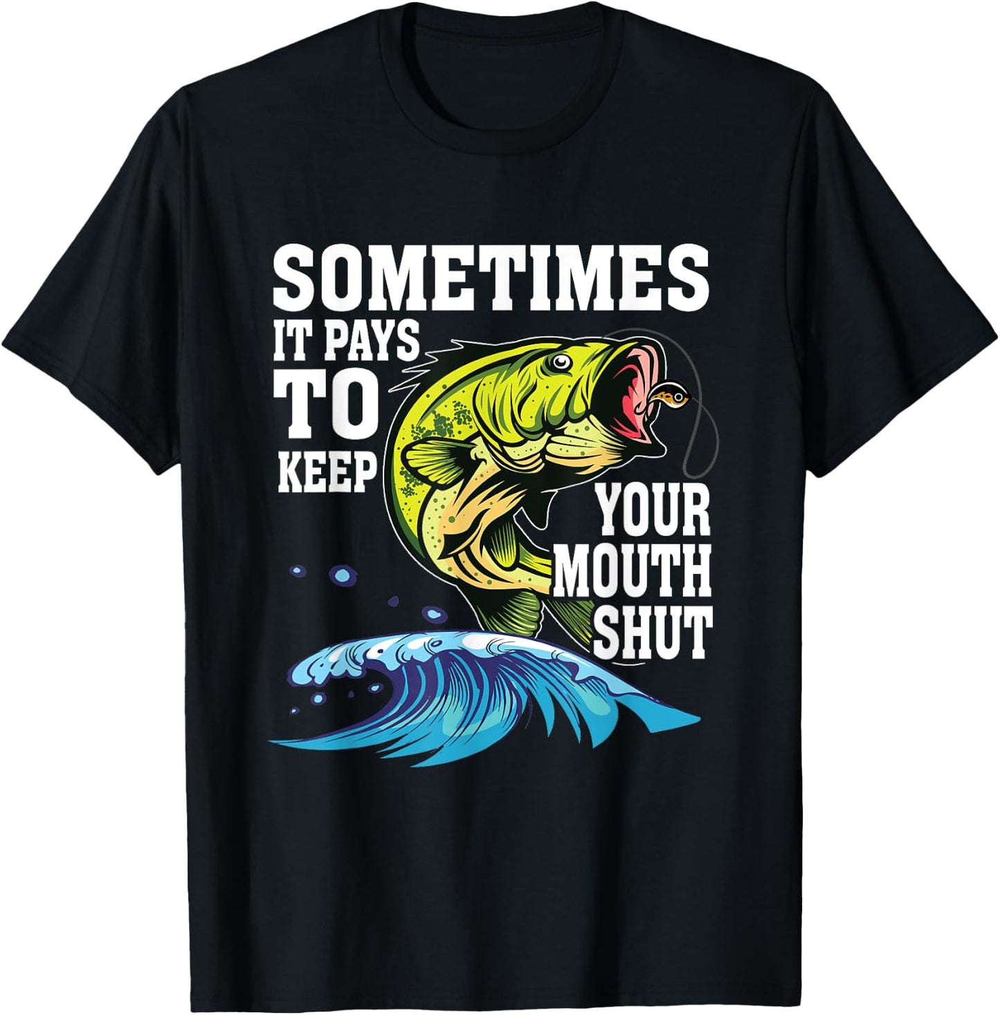 Funny Sometimes It Pays To Keep Your Mouth Shut | Fishing T-Shirt - T-Shirt | Black