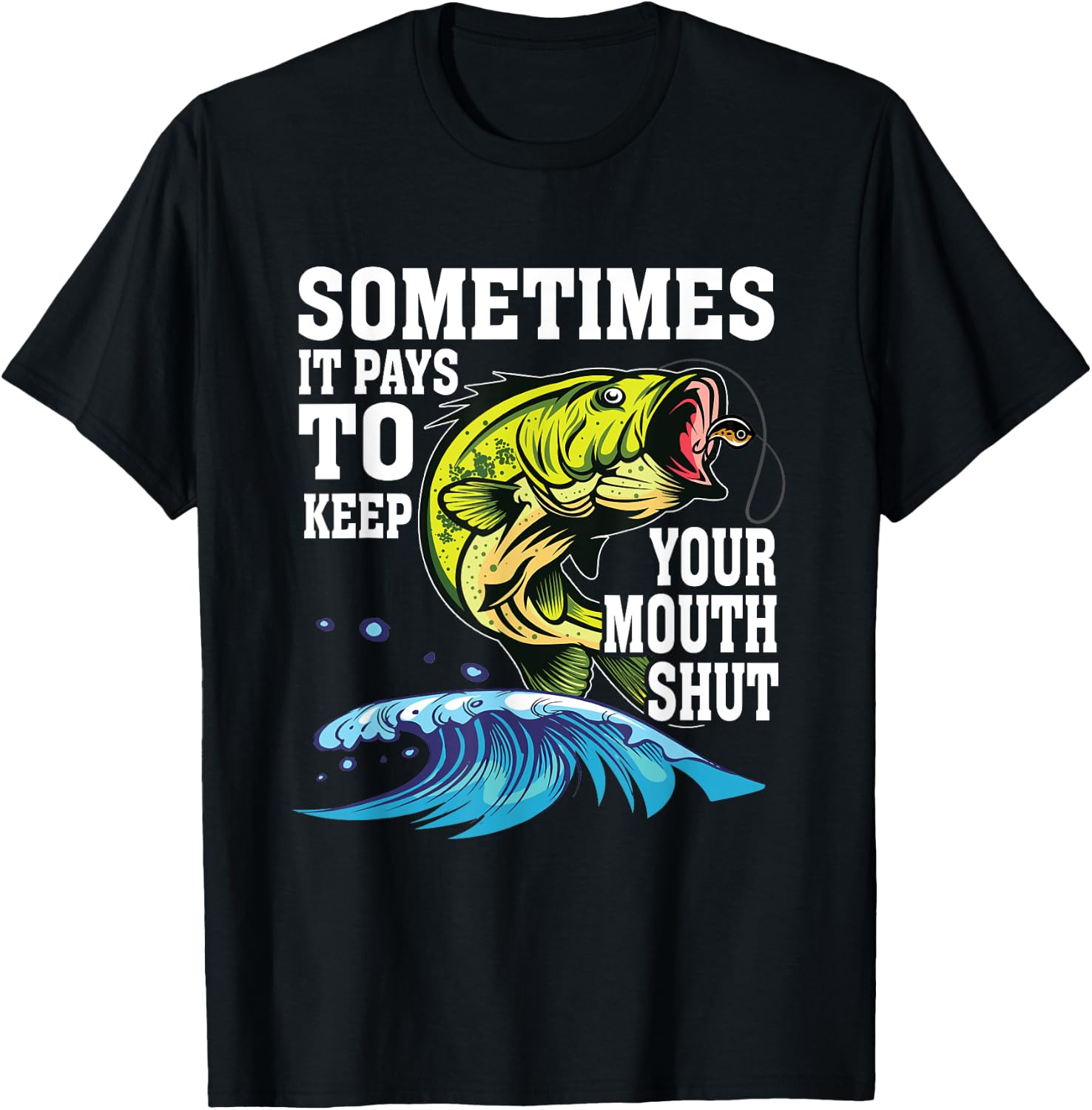 Funny Sometimes It Pays To Keep Your Mouth Shut | Fishing T-Shirt - T-Shirt | Black