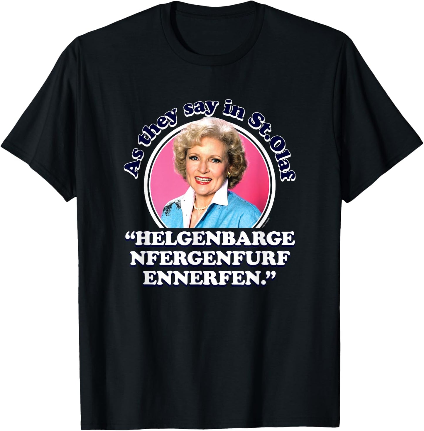 The Golden Girls - Rose As We Say in St. Olaf T-Shirt - T-Shirt | Black