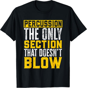 Marching Band Percussion The Section That Doesn'T Blow T-Shirt - T-Shirt | Black