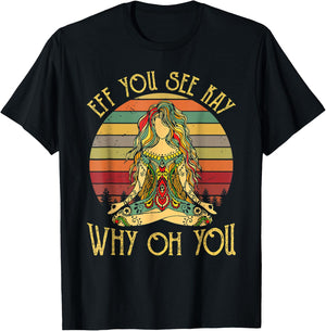 Eff you see kay why oh you funny yoga T-Shirt - T-Shirt | Black