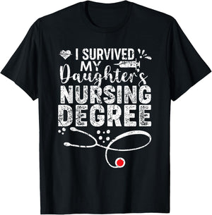 I Survived My Daughter's Nursing Degree, Proud Mom Dad Nurse T-Shirt - T-Shirt | Black
