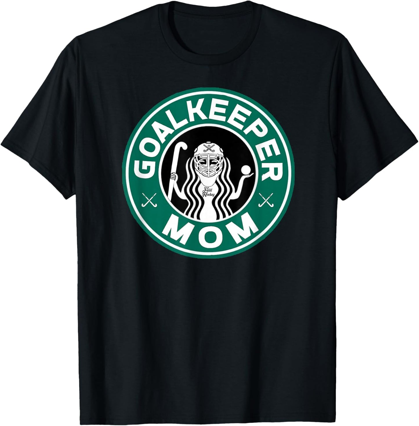 Field Hockey Goalkeeper Mom Mother of Player T-Shirt - T-Shirt | Black