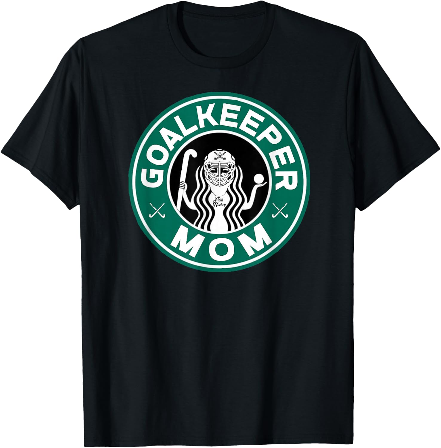 Field Hockey Goalkeeper Mom Mother of Player T-Shirt - T-Shirt | Black