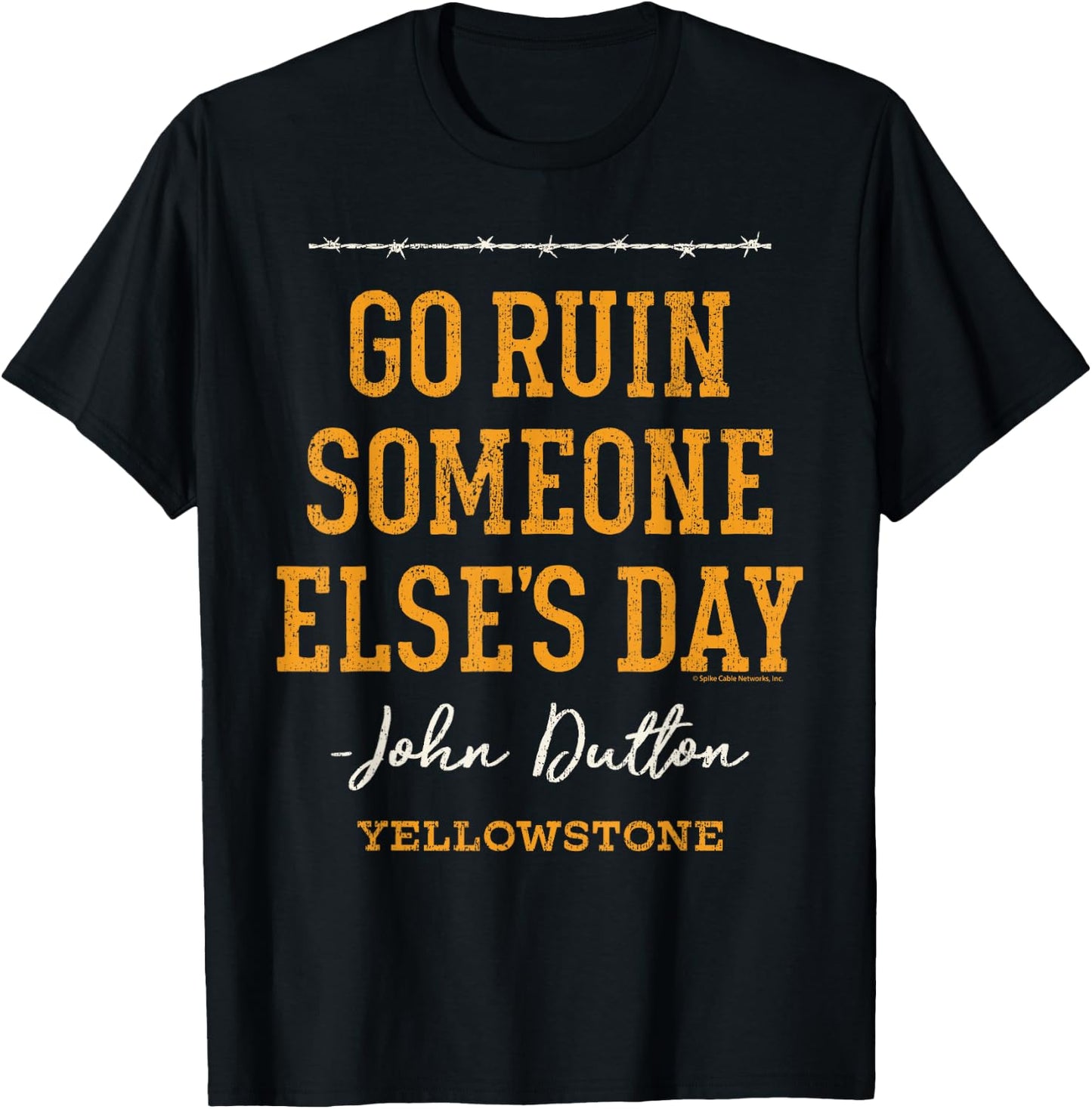 Yellowstone - John Dutton Go Ruin Someone Else's Day T-Shirt - T-Shirt | Black