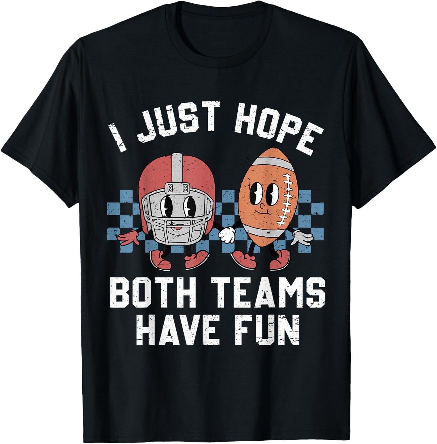 I Just Hope Both Teams Have Fun Vintage Football Lovers T-Shirt - T-Shirt | Black