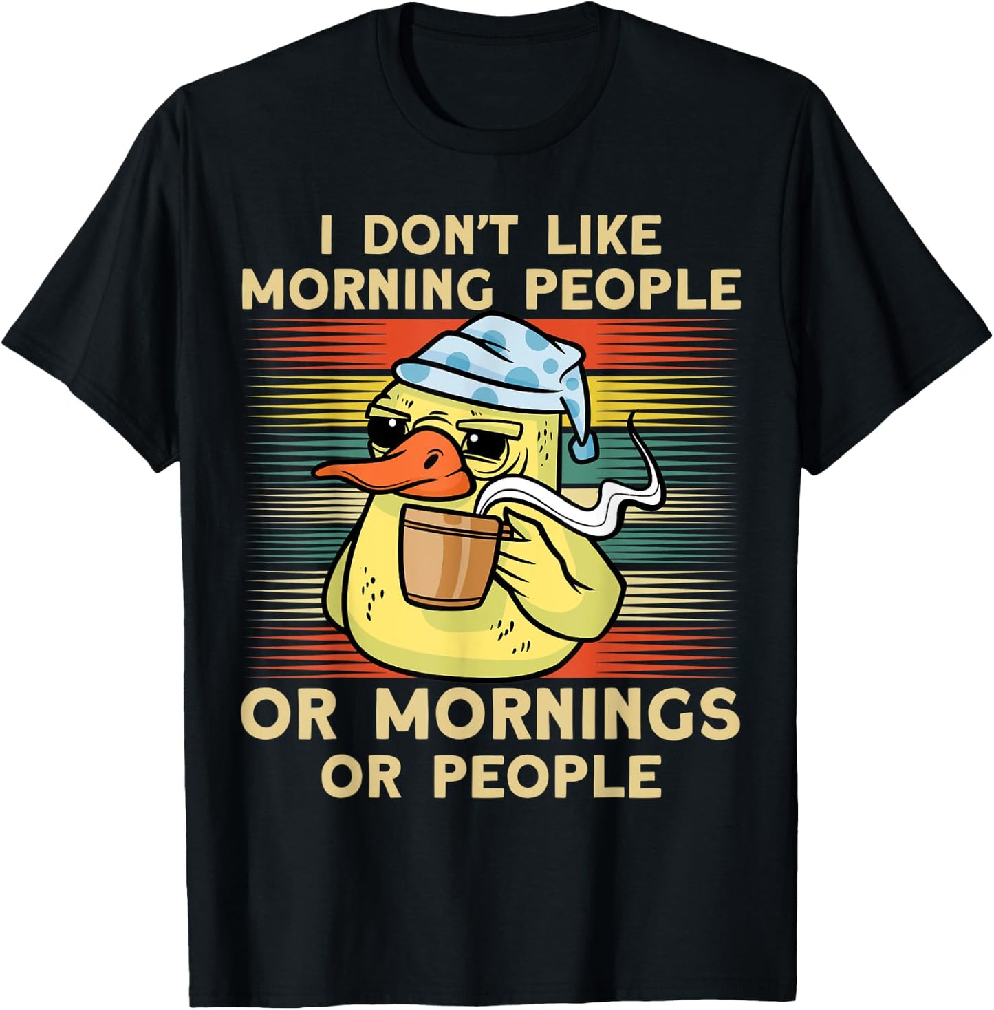 I Don't Like Morning People Or Mornings Or People Duck T-Shirt - T-Shirt | Black
