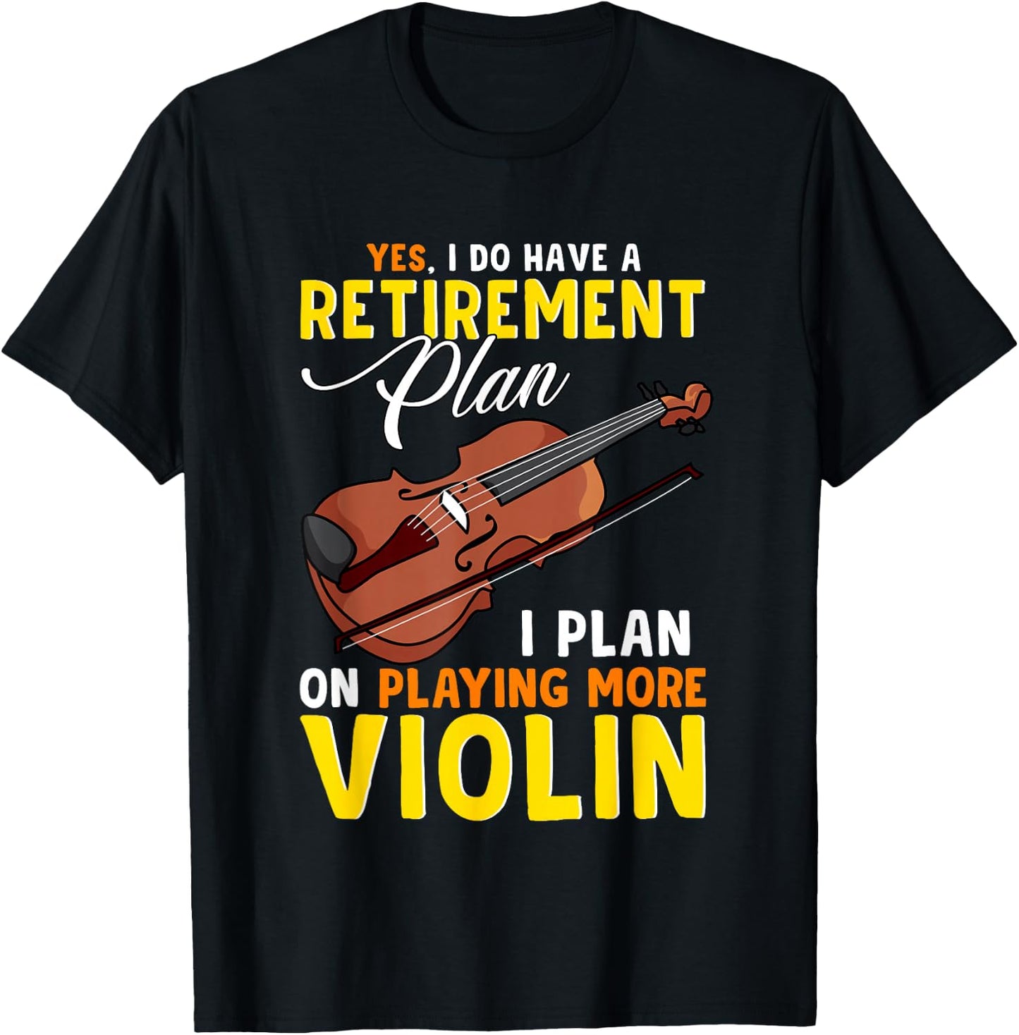 Funny Music Teacher Band Retirement Plan Playing More Violin T-Shirt - T-Shirt | Black