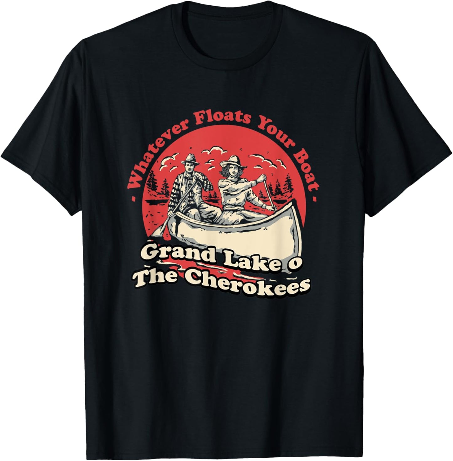 Whatever Floats Your Boat Grand Lake o' The Cherokees T-Shirt - T-Shirt | Black