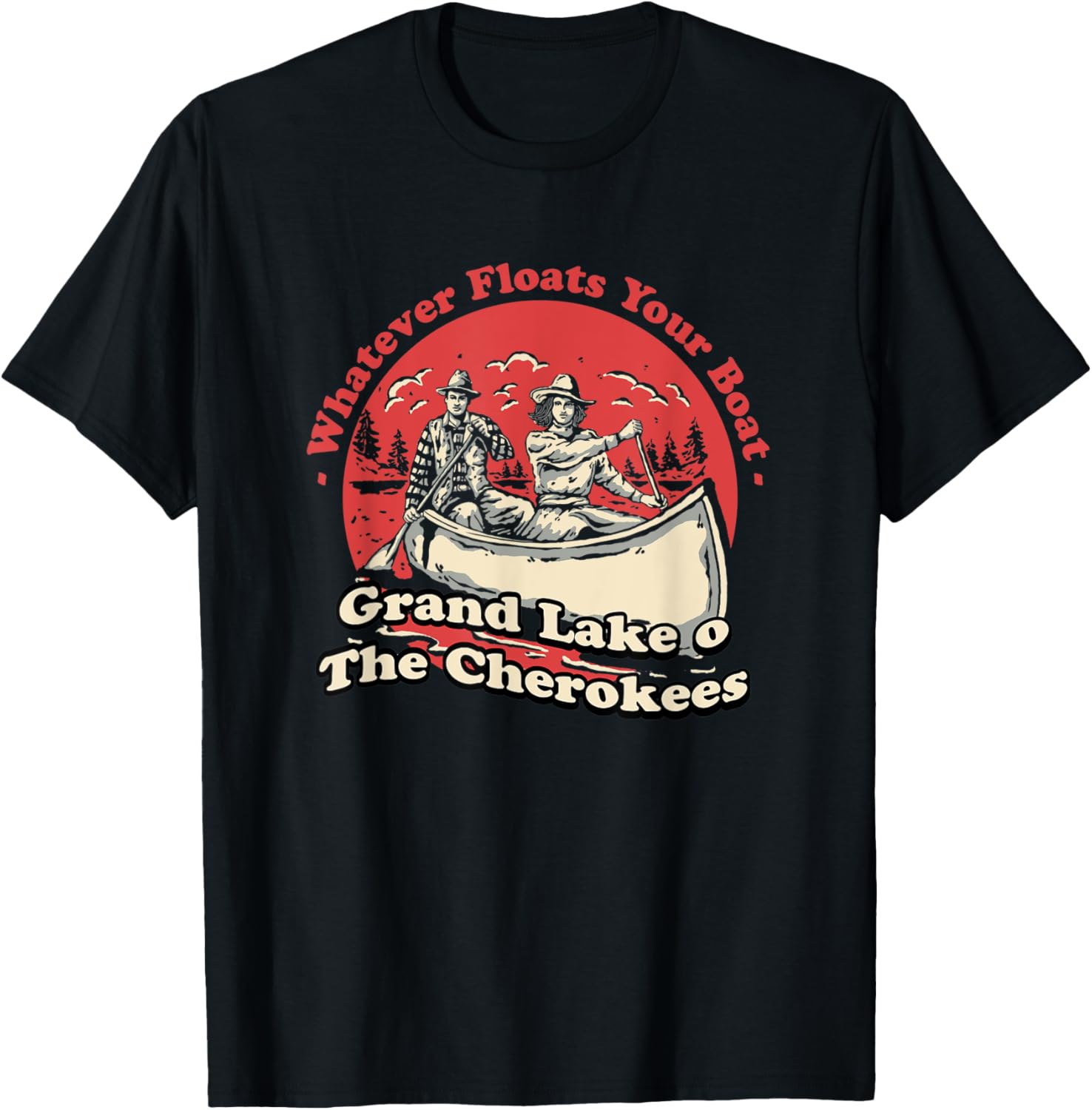 Whatever Floats Your Boat Grand Lake o' The Cherokees T-Shirt - T-Shirt | Black