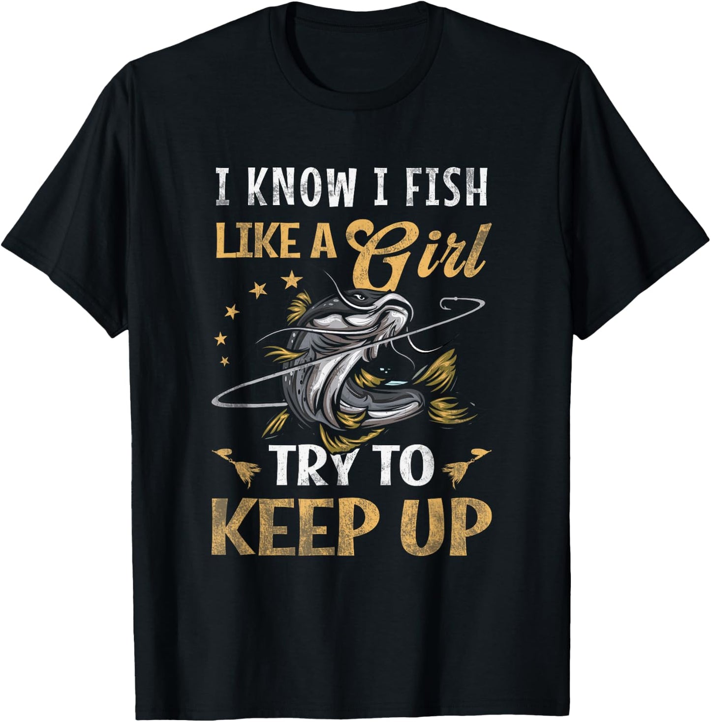 I Know I Fish Like a Girl Try to Keep Up Fishing Pink T-Shirt - T-Shirt | Black