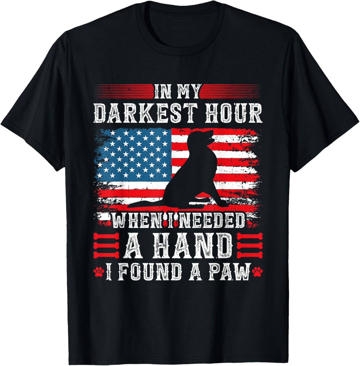 In My Darkest Hour When I Needed A Hand I Found A Paw T-Shirt - T-Shirt | Black