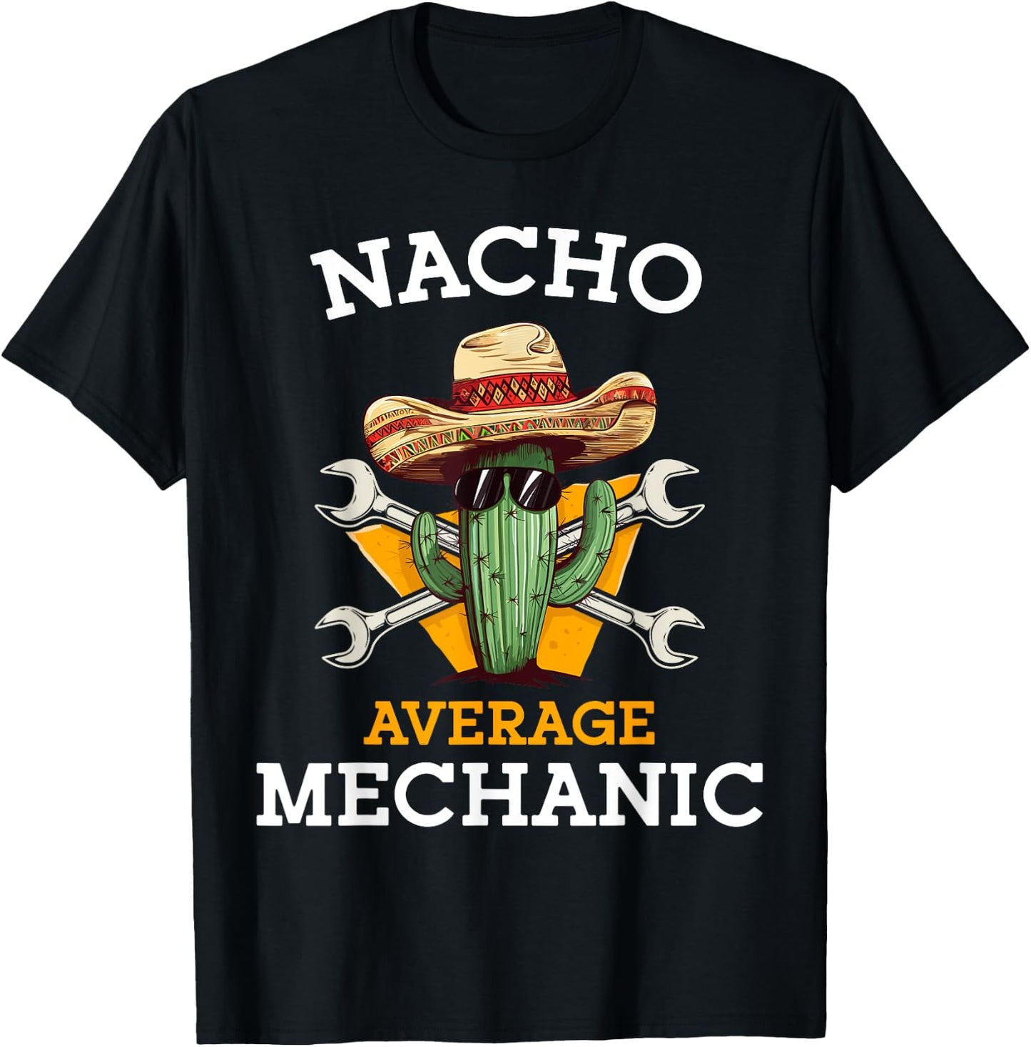 Nacho Average Mechanic Cinco De Mayo Funny Mexican Repairman T-Shirt - T-Shirt | Black