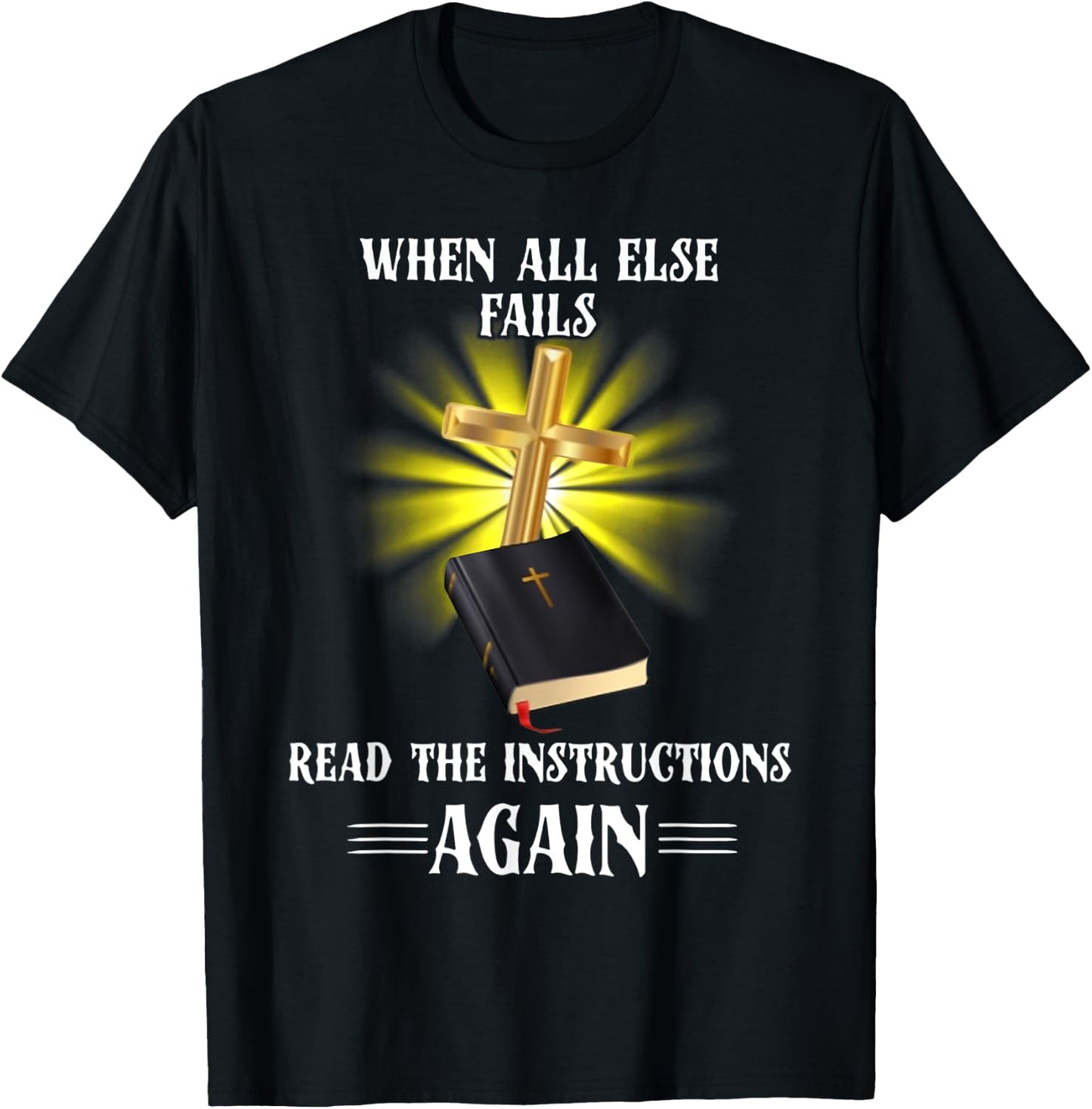 When All Else Fails Read the Instructions Again T-Shirt - T-Shirt | Black