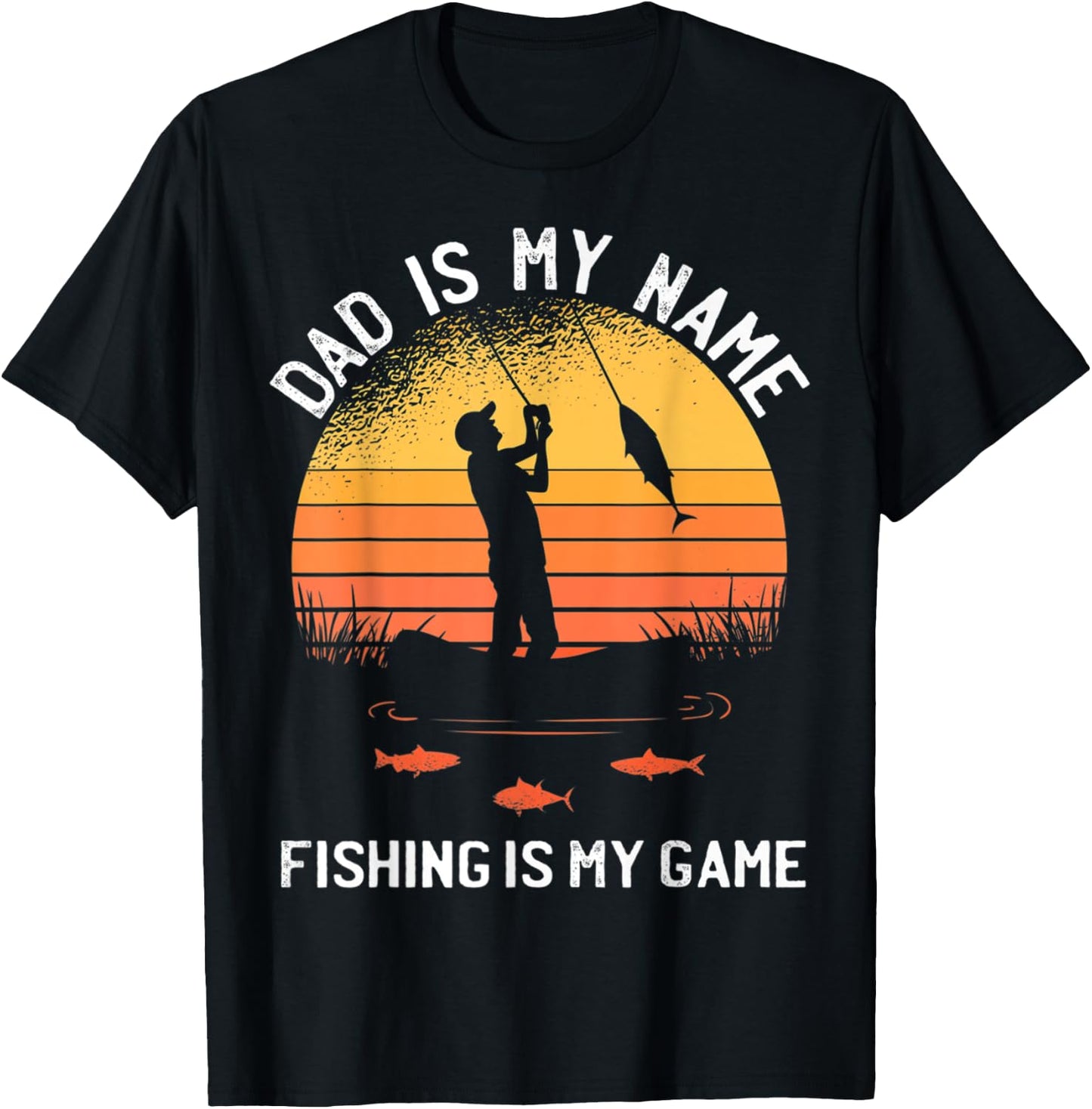 Dad Is My Name Fishing I My Game Sarcastic Father's Day T-Shirt - T-Shirt | Black
