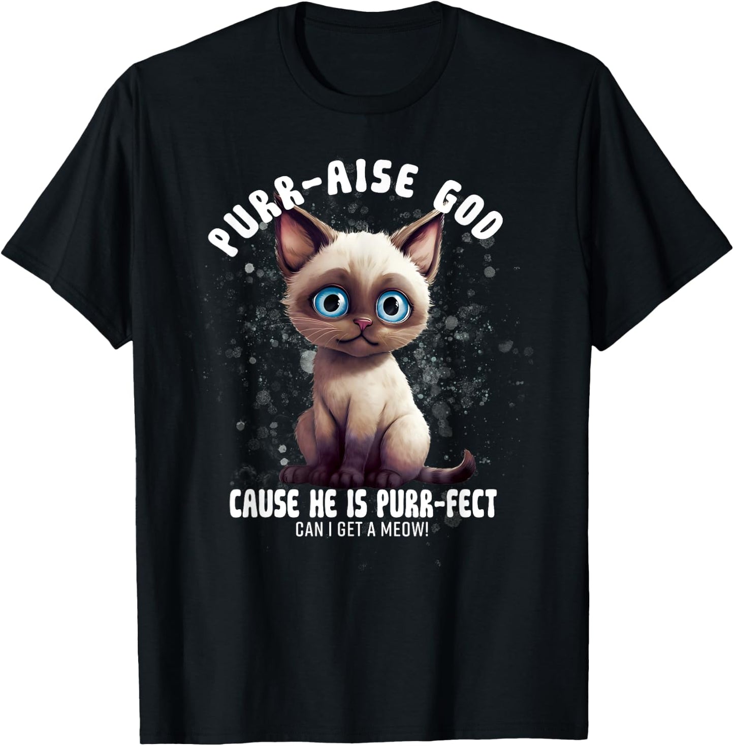 Purr-aise God He is Purr-fect Siamese Cat Men Women T-Shirt - T-Shirt | Black