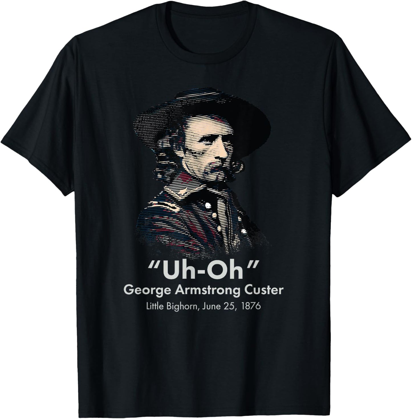 George Custer Little Bighorn History Ironic General Custer T-Shirt - T-Shirt | Black