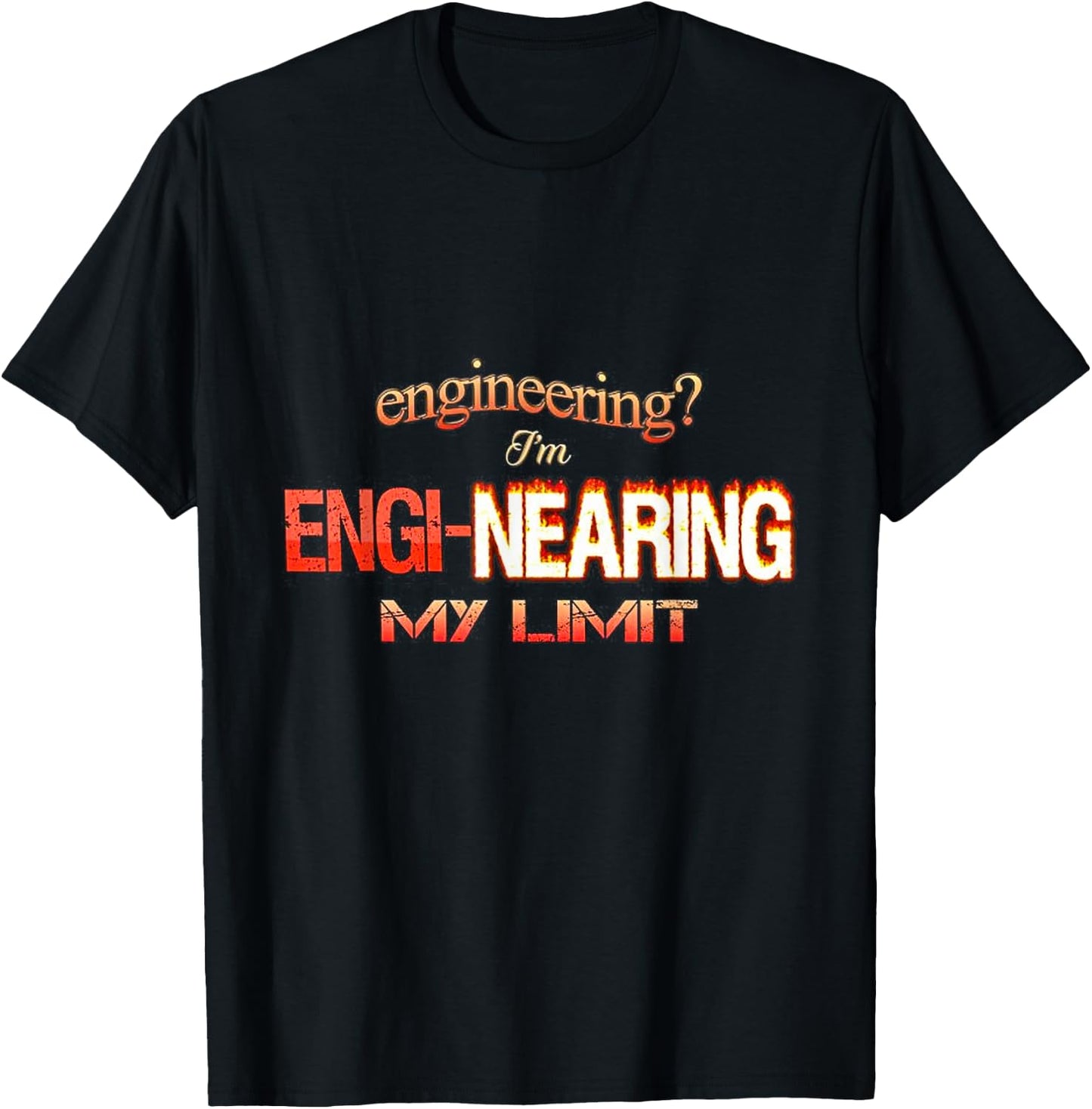 Engineering I’m engi-nearing my limit T-Shirt - T-Shirt | Black
