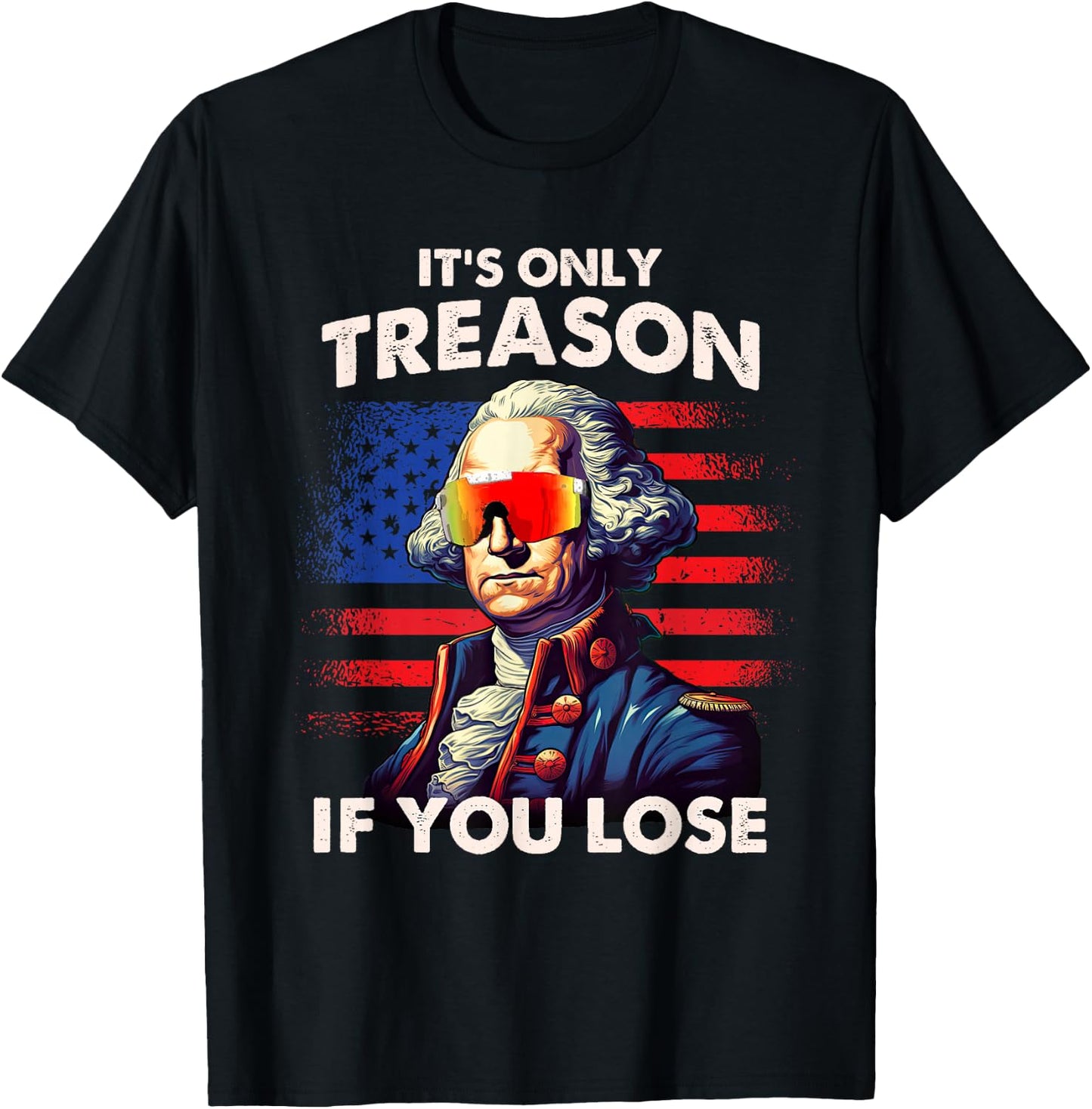Funny 4th of July Shirt Washington Only Treason If You Lose T-Shirt - T-Shirt | Black