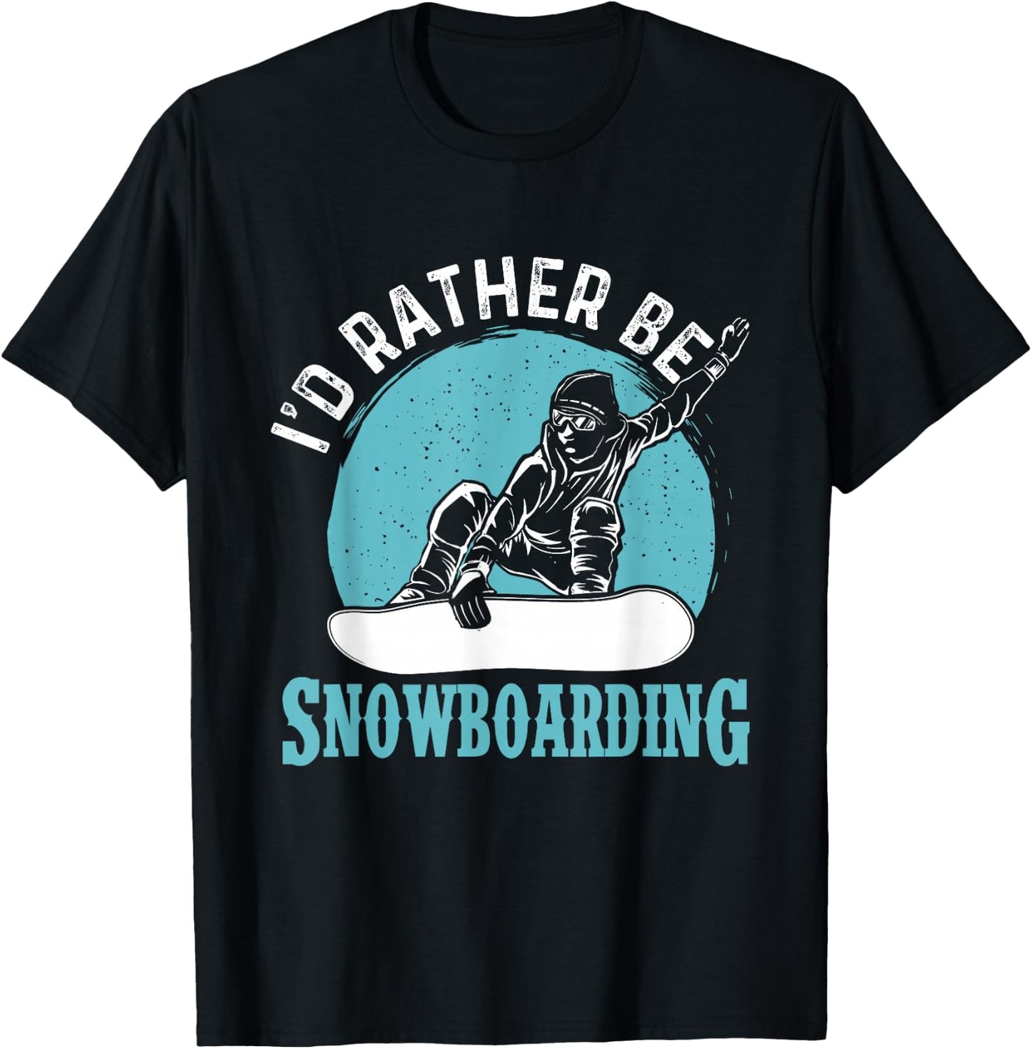 I'd Rather Be Snowboarding - Snowboard Lover Snowboarder T-Shirt - T-Shirt | Black