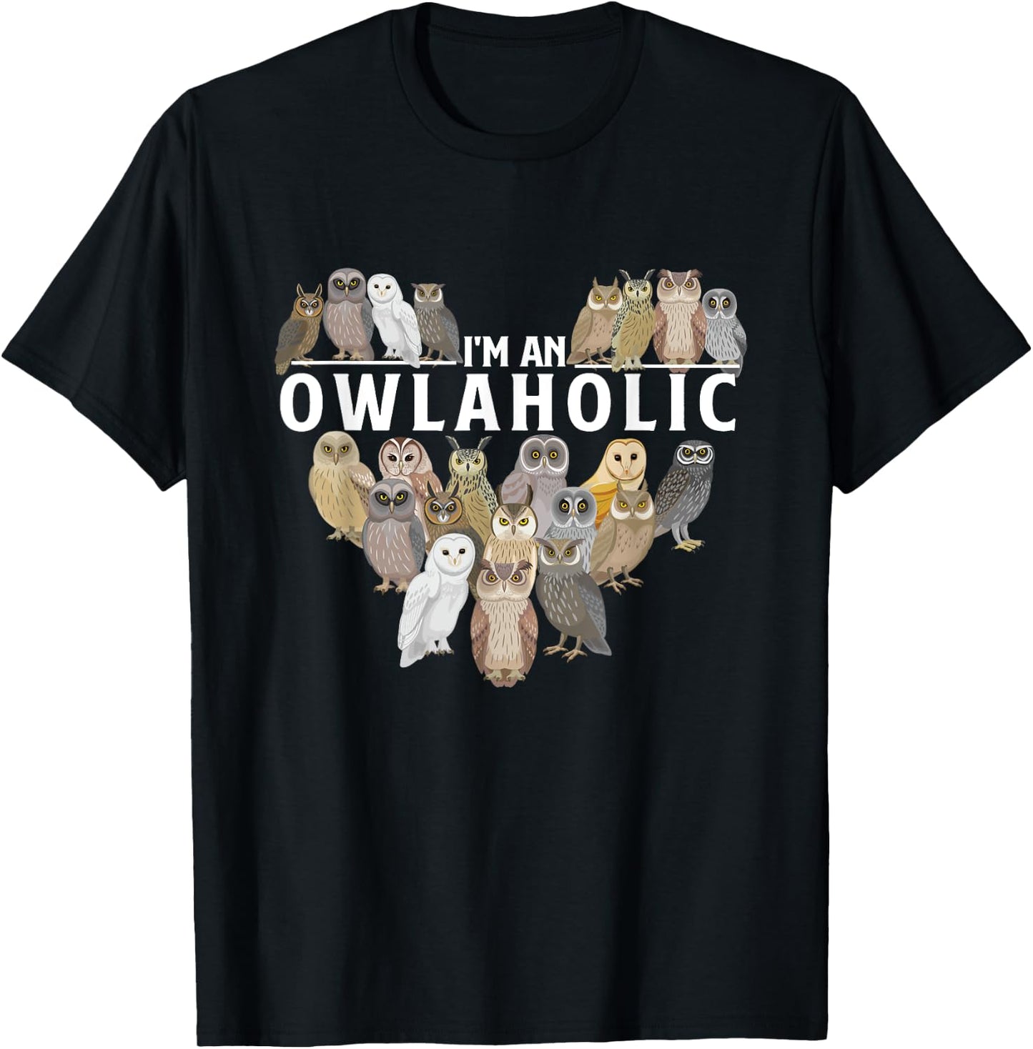 I'm An Owlaholic - Owl Bird Animal Lover Ornithology Nature T-Shirt - T-Shirt | Black