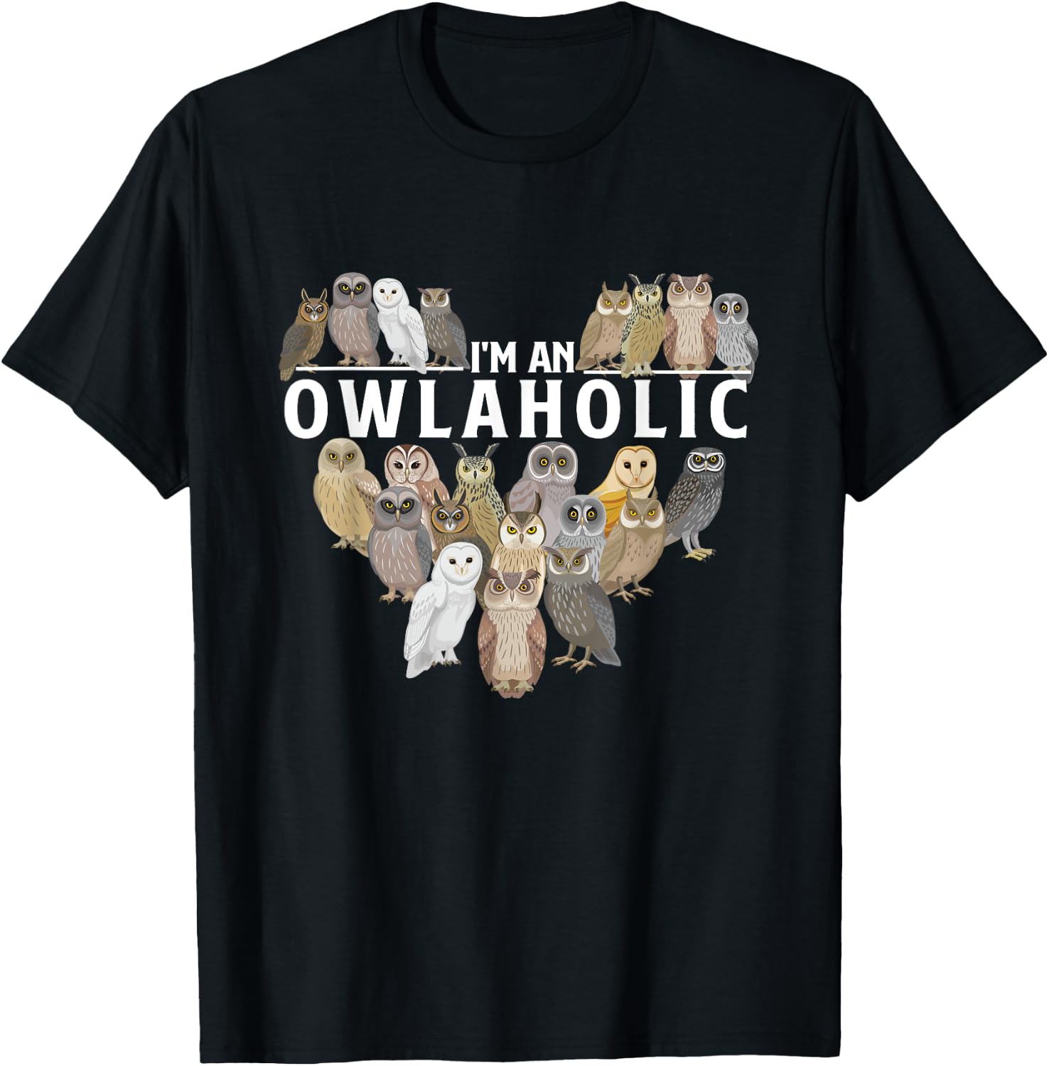 I'm An Owlaholic - Owl Bird Animal Lover Ornithology Nature T-Shirt - T-Shirt | Black